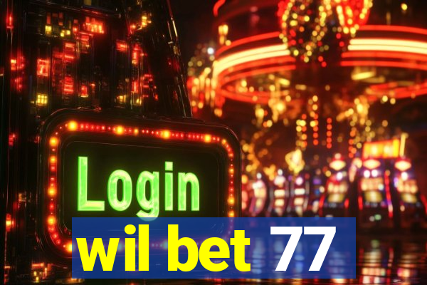 wil bet 77